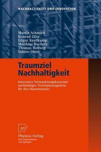 Cover image for Traumziel Nachhaltigkeit: Innovative Vermarktungskonzepte Nachhaltiger Tourismusangebote Fur Den Massenmarkt