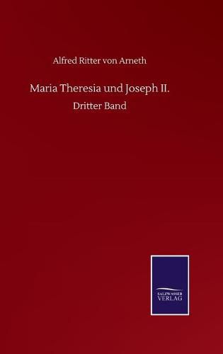 Cover image for Maria Theresia und Joseph II.: Dritter Band