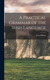 Cover image for A Practical Grammar of the Irish Language