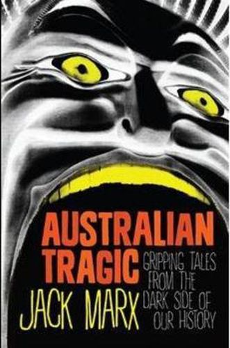 Cover image for Australian Tragic: Gripping tales from the dark side of our history - a critically acclaimed bestseller