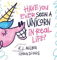 Cover image for Have You Ever Seen a Unicorn in Real Life?