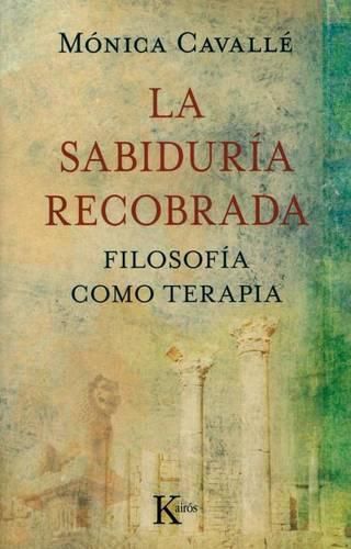 Cover image for La Sabiduria Recobrada: Filosofia Como Terapia