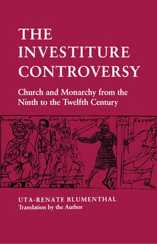 Cover image for The Investiture Controversy: Church and Monarchy from the Ninth to the Twelfth Century