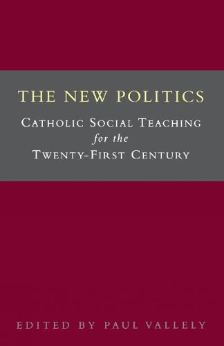 Cover image for The New Politics: Catholic Social Teaching for the Twenty-First Century