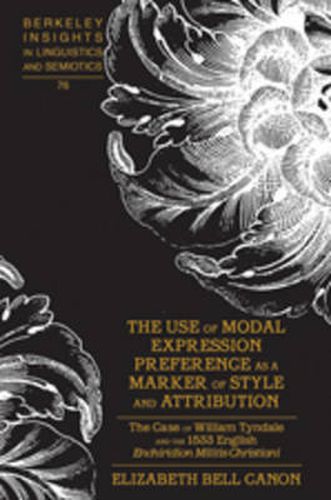 The Use of Modal Expression Preference as a Marker of Style and Attribution: The Case of William Tyndale and the 1533 English  Enchiridion Militis Christiani