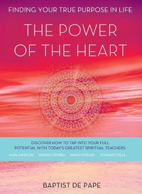 Cover image for The Power of the Heart: Finding Your True Purpose in Life