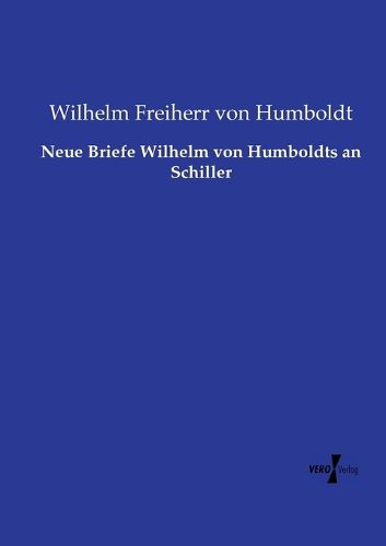 Cover image for Neue Briefe Wilhelm von Humboldts an Schiller
