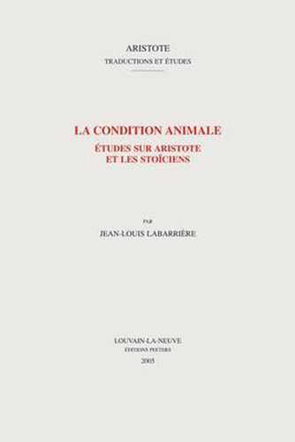 Cover image for La condition animale: Etudes sur Aristote et les Stoiciens