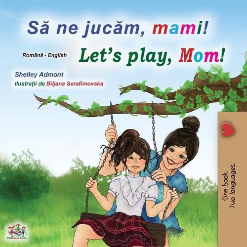 Let's play, Mom! (Romanian English Bilingual Book for kids)