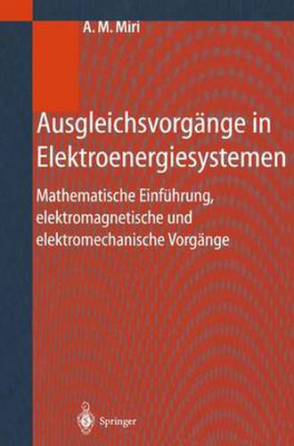 Cover image for Ausgleichsvorgange in Elektroenergiesystemen: Mathematische Einfuhrung, elektromagnetische und elektromechanische Vorgange