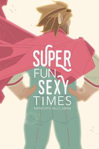 Cover image for Super Fun Sexy Times, Vol. 1