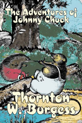 Cover image for The Adventures of Johnny Chuck by Thornton Burgess, Fiction, Animals, Fantasy & Magic