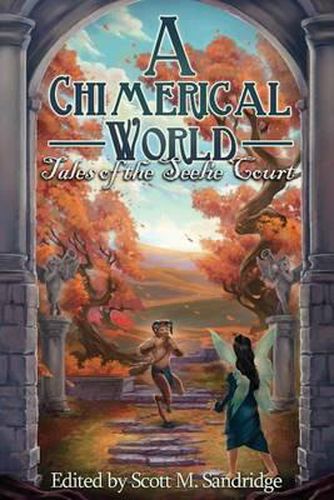 Cover image for A Chimerical World: Tales of the Seelie Court