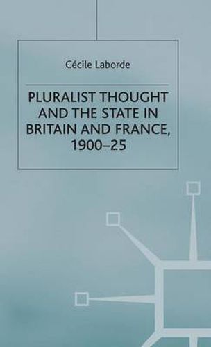 Pluralist Thought and the State in Britain and France, 1900-25