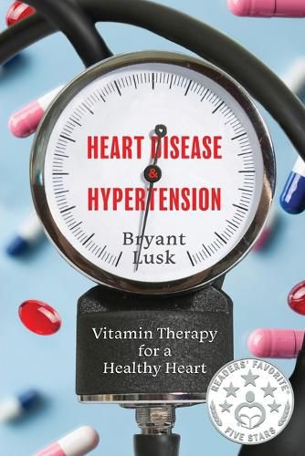 Cover image for Heart Disease & Hypertension: Vitamin Therapy for a Healthy Heart