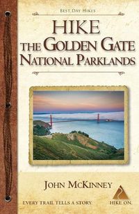 Cover image for Hike the Golden Gate National Parklands: Best Day Hikes in the Golden Gate Parklands, Muir Woods, and More