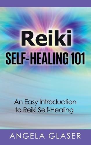 Cover image for Reiki Self-Healing 101: An Easy Introduction to Reiki Self-Healing