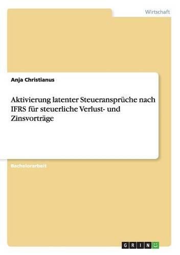 Cover image for Aktivierung Latenter Steueranspruche Nach Ifrs Fur Steuerliche Verlust- Und Zinsvortrage