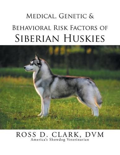 Cover image for Medical, Genetic & Behavioral Risk Factors of Siberian Huskies