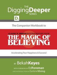 Cover image for The Companion Workbook to Claude M. Bristol's Extraordinary Book, The Magic of Believing: Accelerating Your Happiness and Success!