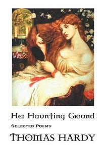 Cover image for Thomas Hardy: Her Haunting Ground: Selected Poems