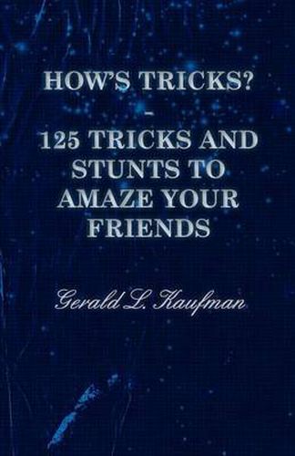 Cover image for How's Tricks? - 125 Tricks and Stunts to Amaze Your Friends