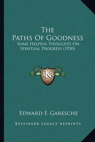 The Paths of Goodness: Some Helpful Thoughts on Spiritual Progress (1920)