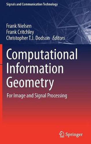 Computational Information Geometry: For Image and Signal Processing