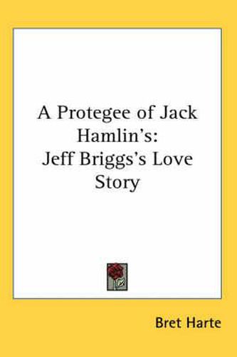 Cover image for A Protegee of Jack Hamlin's: Jeff Briggs's Love Story