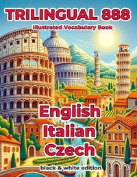 Cover image for Trilingual 888 English Italian Czech Illustrated Vocabulary Book