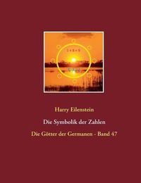 Cover image for Die Symbolik der Zahlen: Die Goetter der Germanen - Band 47