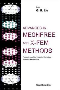 Cover image for Advances In Meshfree And X-fem Methods (Vol 2) - With Cd-rom, Proceedings Of The 1st Asian Workshop On Meshfree Methods