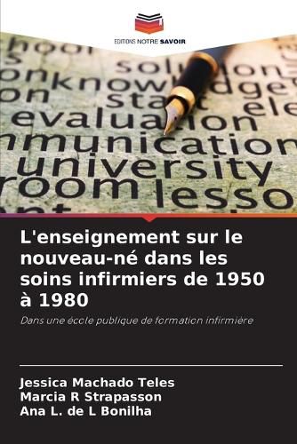 Cover image for L'enseignement sur le nouveau-ne dans les soins infirmiers de 1950 a 1980