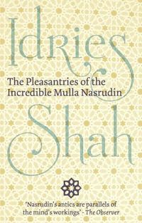 Cover image for The Pleasantries of the  Incredible Mulla Nasrudin