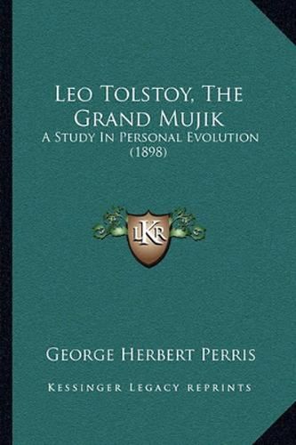 Leo Tolstoy, the Grand Mujik: A Study in Personal Evolution (1898)