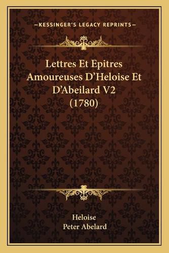 Lettres Et Epitres Amoureuses D'Heloise Et D'Abeilard V2 (1780)