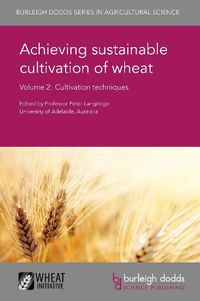 Cover image for Achieving Sustainable Cultivation of Wheat Volume 2: Cultivation Techniques