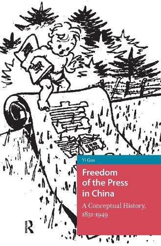 Cover image for Freedom of the Press in China: A Conceptual History, 1831-1949