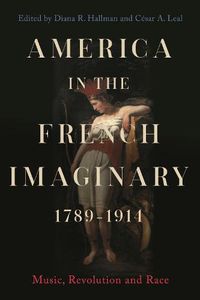 Cover image for America in the French Imaginary,  1789-1914: Music, Revolution and Race