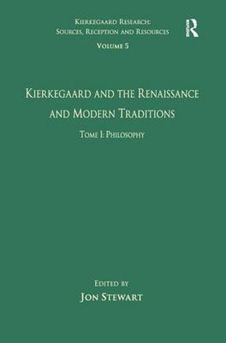 Cover image for Volume 5, Tome I: Kierkegaard and the Renaissance and Modern Traditions - Philosophy