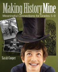 Cover image for Making History Mine: Meaningful Connections for Grades 5-9