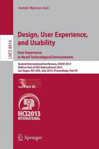 Cover image for Design, User Experience, and Usability: User Experience in Novel Technological Environments: Second International Conference, DUXU 2013, Held as Part of HCI International 2013, Las Vegas, NV, USA, July 21-26, 2013, Proceedings, Part III