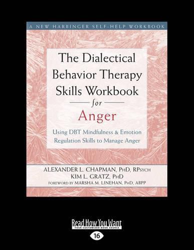 Cover image for The Dialectical Behavior Therapy Skills Workbook for Anger: Using DBT Mindfulness and Emotion Regulation Skills to Manage Anger