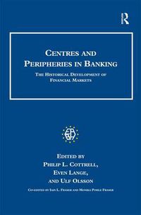 Cover image for Centres and Peripheries in Banking: The Historical Development of Financial Markets