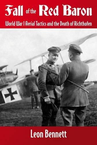 Cover image for Fall of the Red Baron: World War I Aerial Tactics and the Death of Richthofen