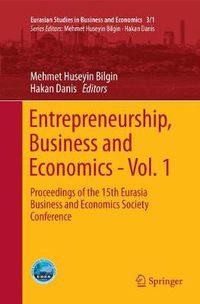 Cover image for Entrepreneurship, Business and Economics - Vol. 1: Proceedings of the 15th Eurasia Business and Economics Society Conference