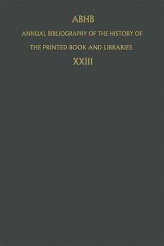 Cover image for Annual Bibliography of the History of the Printed Book and Libraries: Volume 23: Publications of 1992 and Additions from the Preceding Years