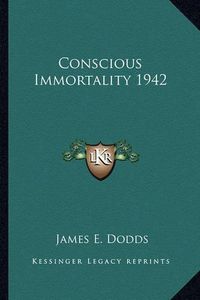 Cover image for Conscious Immortality 1942