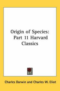 Cover image for Origin of Species: Part 11 Harvard Classics