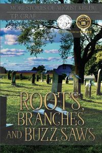 Cover image for Roots, Branches and Buzz Saws: More Stories of August Kibler